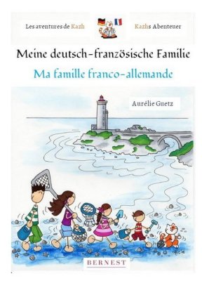 Meine deutsch-französische Familie/ Ma famille franco-allemande