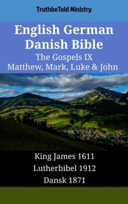 English German Danish Bible - The Gospels IX - Matthew, Mark, Luke & John