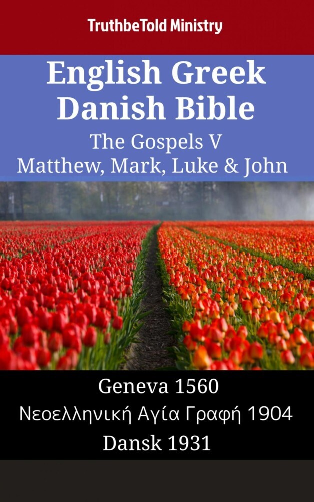 English Greek Danish Bible - The Gospels V - Matthew, Mark, Luke & John main product photo