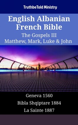 English Albanian French Bible - The Gospels III - Matthew, Mark, Luke & John