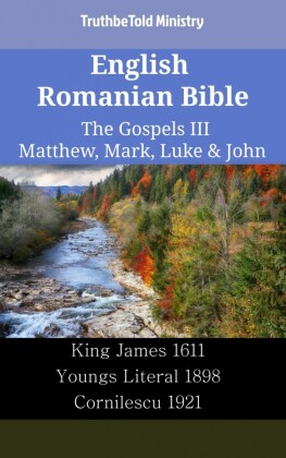 English Romanian Bible - The Gospels III - Matthew, Mark, Luke & John