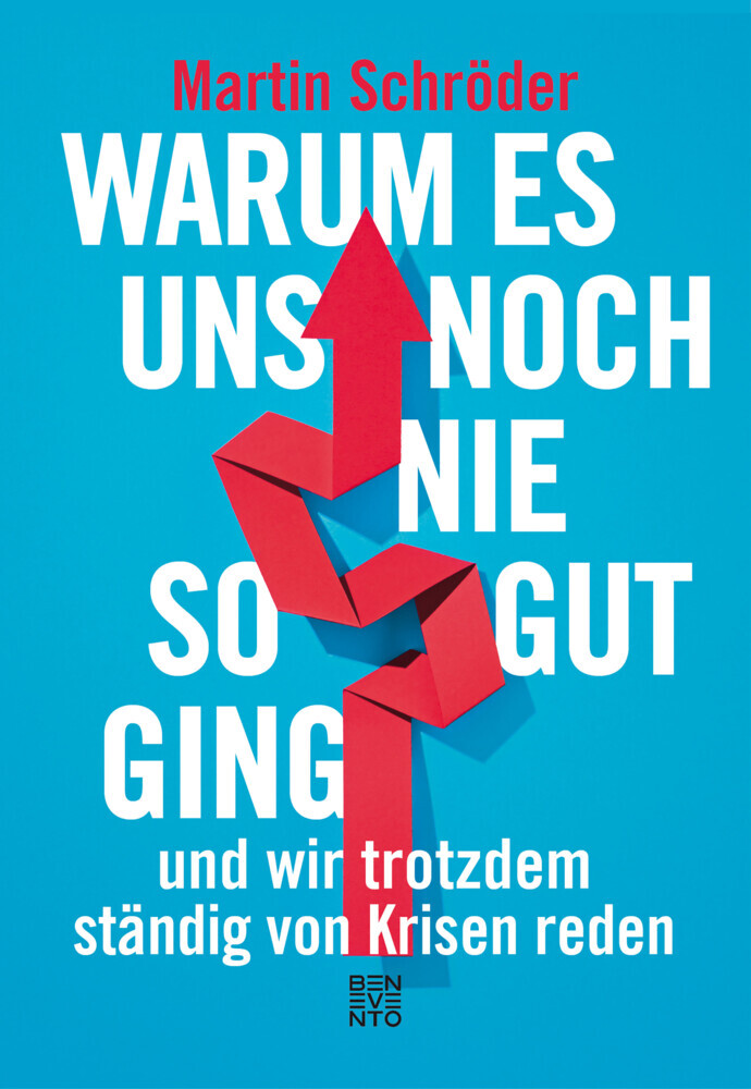 Warum es uns noch nie so gut ging und wir trotzdem ständig von Krisen reden main product photo