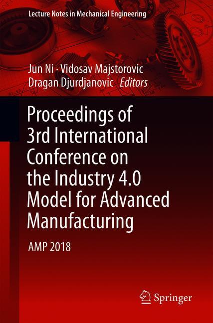 Proceedings of 3rd International Conference on the Industry 4.0 Model for Advanced Manufacturing main product photo
