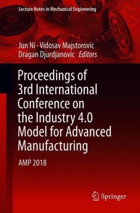 Proceedings of 3rd International Conference on the Industry 4.0 Model for Advanced Manufacturing