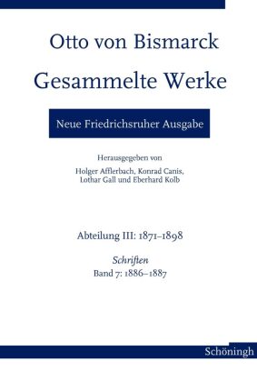 Otto von Bismarck. Gesammelte Werke - Neue Friedrichsruher Ausgabe