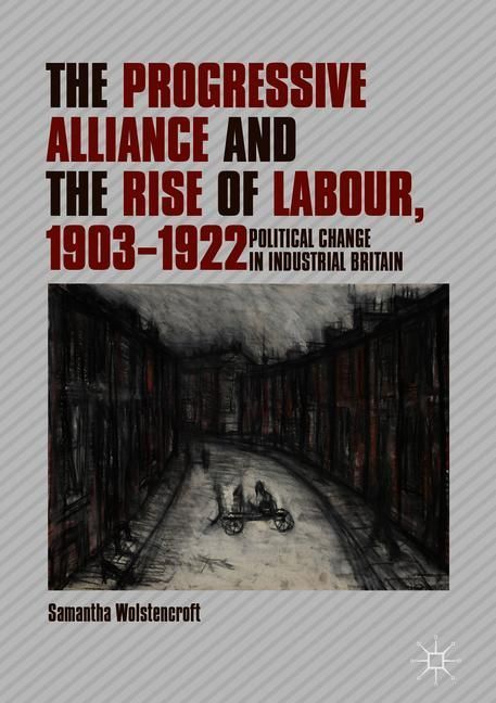 The Progressive Alliance and the Rise of Labour, 1903-1922 main product photo