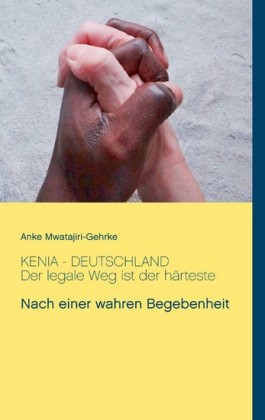 Kenia - Deutschland. Der legale Weg ist der härteste