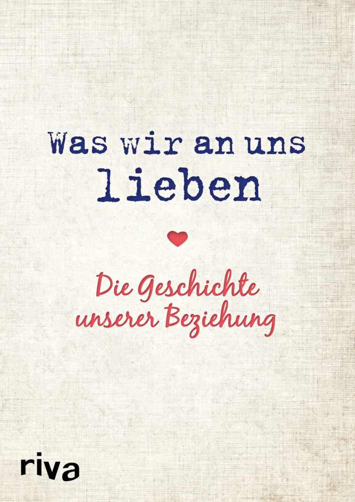 Was wir an uns lieben - Die Geschichte unserer Beziehung main product photo
