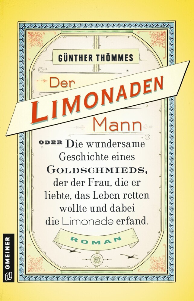 Der Limonadenmann oder Die wundersame Geschichte eines Goldschmieds, der der Frau, die er liebte, das Leben retten wollte und dabei die Limonade erfand main product photo