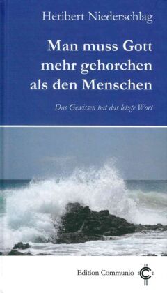 Man muss Gott mehr gehorchen als den Menschen