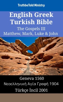 English Greek Turkish Bible - The Gospels III - Matthew, Mark, Luke & John