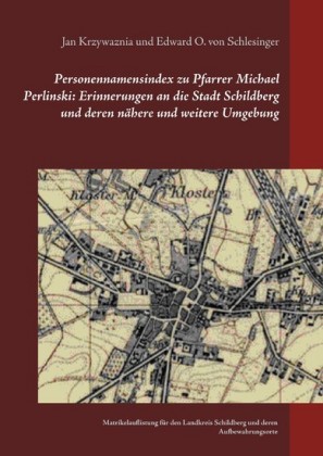 Personennamensindex zu Pfarrer Michael Perlinski: Erinnerungen an die Stadt Schildberg und deren nähere und weitere Umgebung