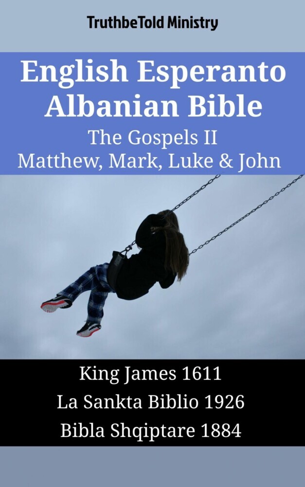 English Esperanto Albanian Bible - The Gospels II - Matthew, Mark, Luke & John main product photo