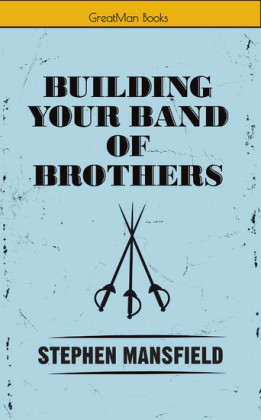 Building Your Band of Brothers