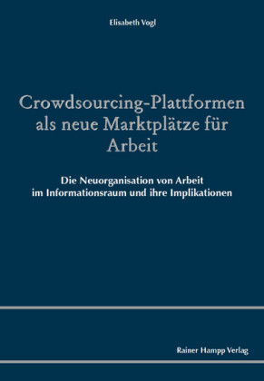 Crowdsourcing-Plattformen als neue Marktplätze für Arbeit