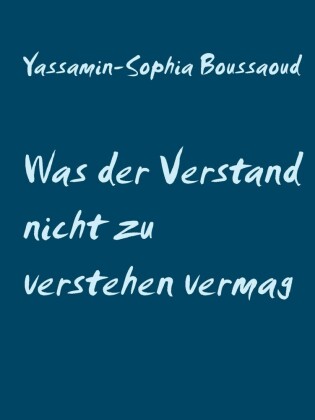 Was der Verstand nicht zu verstehen vermag
