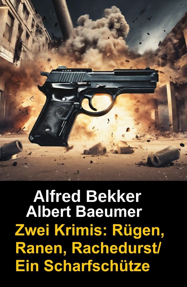 Zwei Alfred Bekker Krimis: Rügen, Ranen, Rachedurst/Ein Scharfschütze main product photo