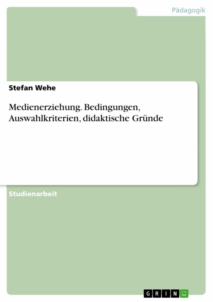 Medienerziehung. Bedingungen, Auswahlkriterien, didaktische Gründe main product photo