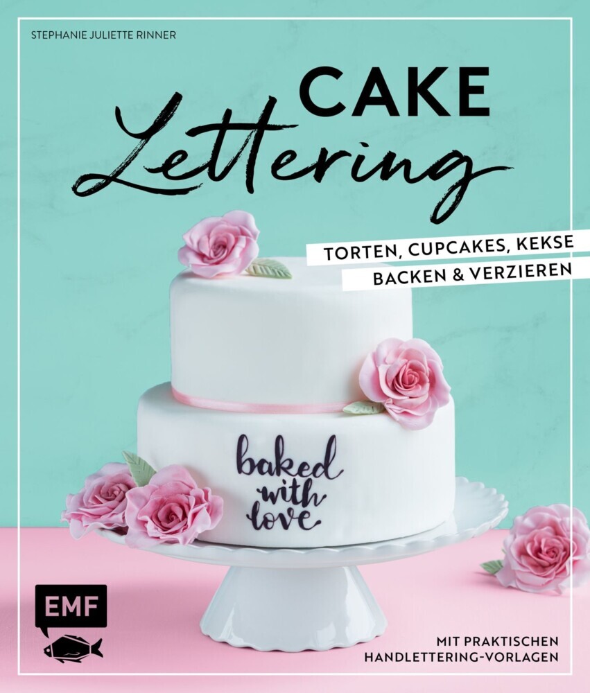 Cake Lettering - Torten, Cupcakes, Kekse backen und verzieren main product photo