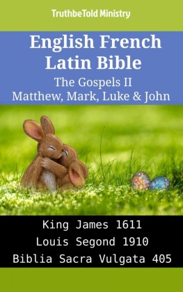 English French Latin Bible - The Gospels II - Matthew, Mark, Luke & John