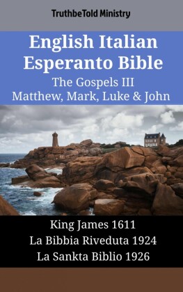 English Italian Esperanto Bible - The Gospels III - Matthew, Mark, Luke & John