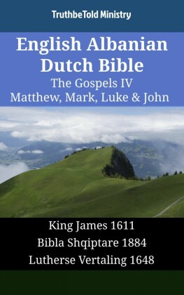 English Albanian Dutch Bible - The Gospels IV - Matthew, Mark, Luke & John