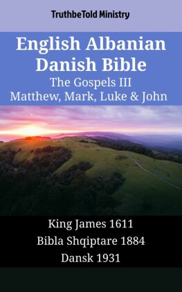 English Albanian Danish Bible - The Gospels III - Matthew, Mark, Luke & John