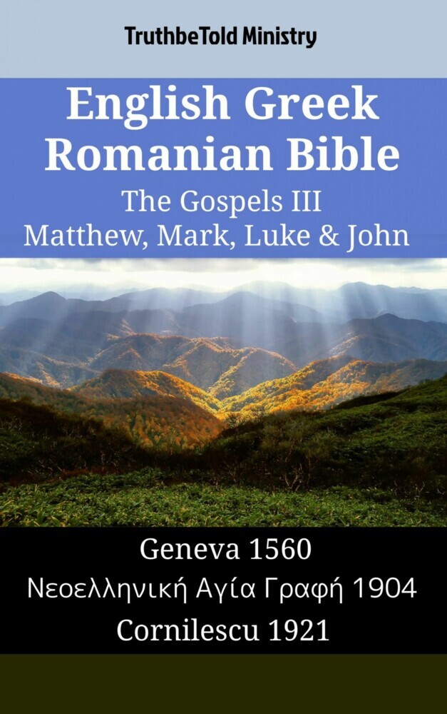 English Greek Romanian Bible - The Gospels III - Matthew, Mark, Luke & John main product photo