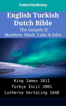 English Turkish Dutch Bible - The Gospels II - Matthew, Mark, Luke & John