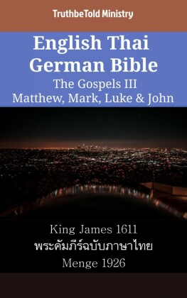 English Thai German Bible - The Gospels III - Matthew, Mark, Luke & John