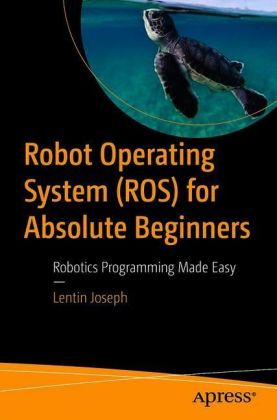 Robot Operating System for Absolute Beginners