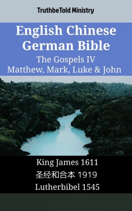 English Chinese German Bible - The Gospels IV - Matthew, Mark, Luke & John