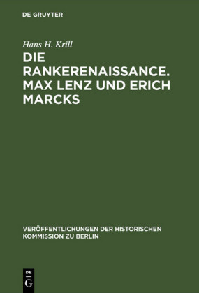 Die Rankerenaissance. Max Lenz und Erich Marcks