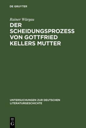 Der Scheidungsprozeß von Gottfried Kellers Mutter