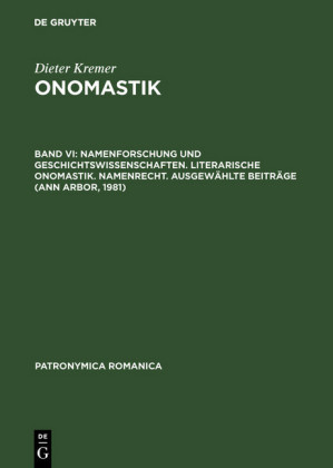 Namenforschung und Geschichtswissenschaften. Literarische Onomastik. Namenrecht. Ausgewählte Beiträge (Ann Arbor, 1981)