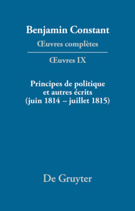 Principes de politique et autres écrits (juin 1814-juillet 1815). Liberté de la presse, Responsabilité des ministres, Mémoires de Juliette, Acte additionel etc.