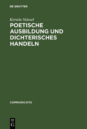 Poetische Ausbildung und dichterisches Handeln