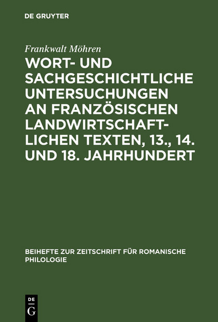 Wort- und sachgeschichtliche Untersuchungen an französischen landwirtschaftlichen Texten, 13., 14. und 18. Jahrhundert main product photo