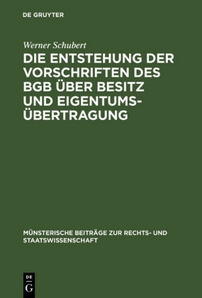 Die Entstehung der Vorschriften des BGB über Besitz und Eigentumsübertragung