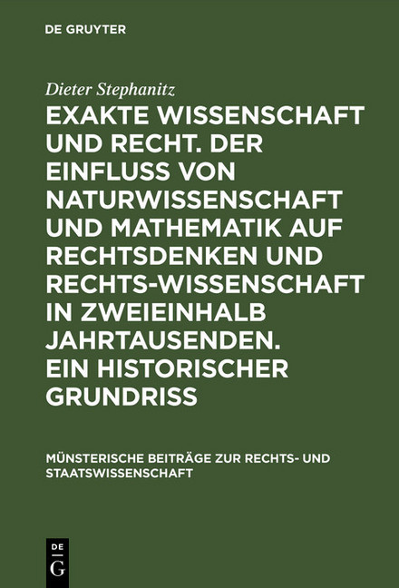 Exakte Wissenschaft und Recht. Der Einfluss von Naturwissenschaft und Mathematik auf Rechtsdenken und Rechtswissenschaft in zweieinhalb Jahrtausenden. Ein historischer Grundriss main product photo