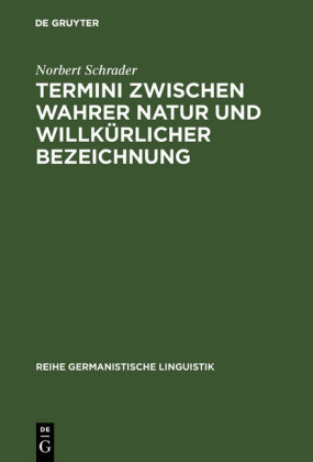 Termini zwischen wahrer Natur und willkürlicher Bezeichnung