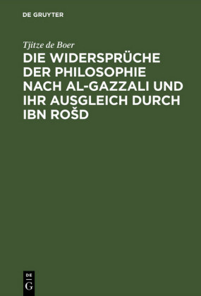 Die Widersprüche der Philosophie nach al-Gazzali und ihr ausgleich durch Ibn Rosd