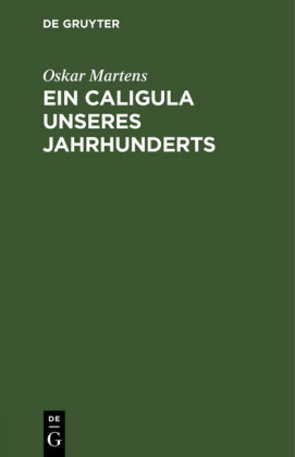 Ein Caligula unseres Jahrhunderts
