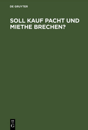 Soll Kauf Pacht und Miethe brechen?