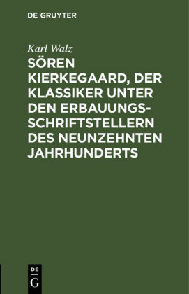 Sören Kierkegaard, der Klassiker unter den Erbauungsschriftstellern des neunzehnten Jahrhunderts