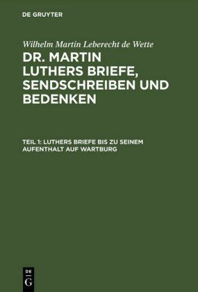 Luthers Briefe bis zu seinem Aufenthalt auf Wartburg