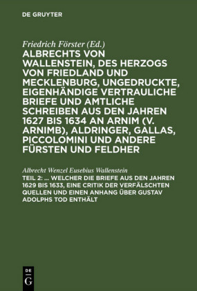 ... Welcher die Briefe aus den Jahren 1629 bis 1633, eine Critik der verfälschten Quellen und einen Anhang über Gustav Adolphs Tod enthält