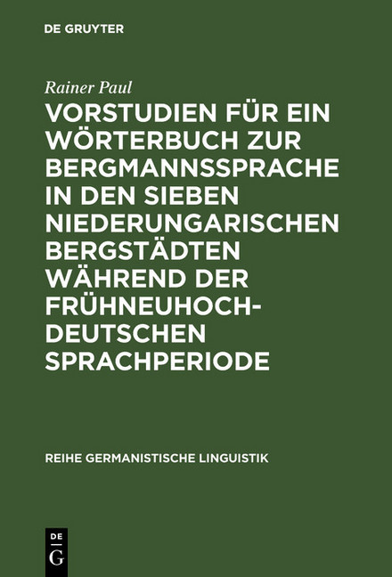Vorstudien für ein Wörterbuch zur Bergmannssprache in den sieben niederungarischen Bergstädten während der frühneuhochdeutschen Sprachperiode main product photo