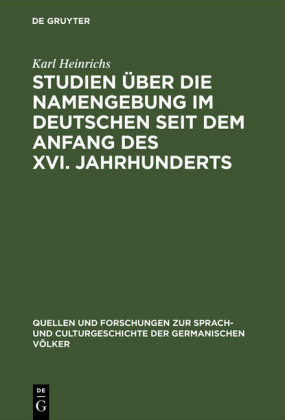 Studien über die Namengebung im Deutschen seit dem Anfang des XVI. Jahrhunderts