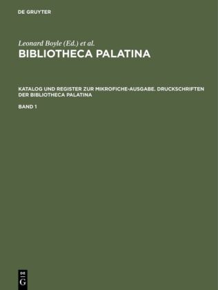 Katalog und Register zur Mikrofiche-Ausgabe. Druckschriften der Bibliotheca Palatina